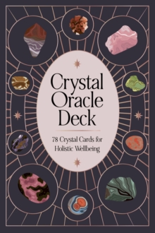 Crystal Oracle Deck : 78 crystal cards for holistic wellbeing