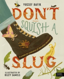 Don't Squish a Slug : A Wonderful Celebration of Marvellous Minibeasts!