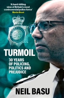Turmoil: The Official Autobiography : 30 Years of Policing, Politics and Prejudice