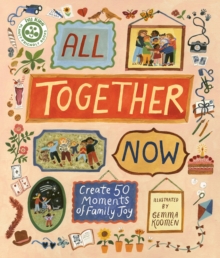 All Together Now : Create 50 Moments of Family Joy