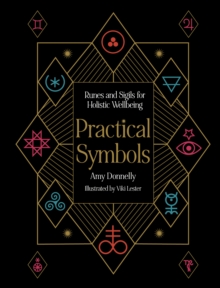 Practical Symbols : Runes and sigils for holistic wellbeing