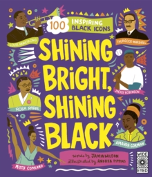 Shining Bright, Shining Black : Meet 100 Inspiring Black Icons