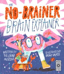 The No-Brainer Brain Explainer : How Animals Think, from Humans to Birdbrains