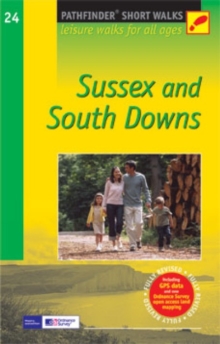 Short Walks Sussex & the South Downs : Leisure Walks for All Ages, Paperback Book Short Walks Sussex & the South Downs : Leisure Walks for All Ages, Paperback Book