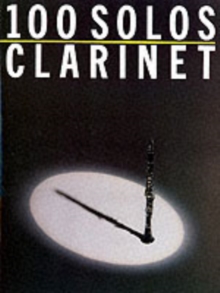 100 Solos : Clarinet, Paperback / softback Book 100 Solos : Clarinet, Paperback / softback Book