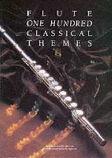 100 Classical Themes for Flute : 100 TheMes Classiques celeBres Transcrits (Et Simplifies) Pour FluTe Seule