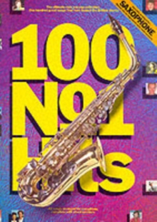 100 No.1 Hits for Saxophone, Paperback Book 100 No.1 Hits for Saxophone, Paperback Book