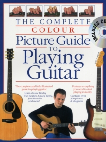 Complete Colour Picture Guide to Playing the Guitar (Book/CD), Paperback Book Complete Colour Picture Guide to Playing the Guitar (Book/CD), Paperback Book