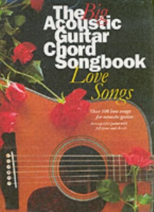 The Big Acoustic Guitar Chord Songbook : Love Songs, Paperback Book The Big Acoustic Guitar Chord Songbook : Love Songs, Paperback Book