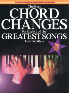 The Best Chord Changes : For Eighty of the Greatest Songs Ever Written