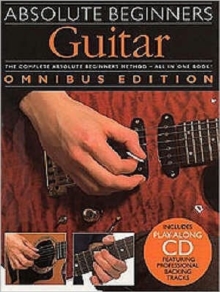 Absolute Beginners : Guitar - Omnibus Edition Bks.1 & 2, Paperback Book Absolute Beginners : Guitar - Omnibus Edition Bks.1 & 2, Paperback Book