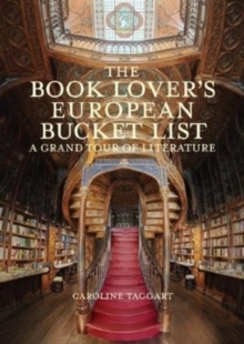 The Book Lover's European Bucket List : A Grand Tour of Literature