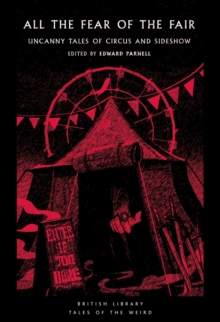 British Library Publishing All The Fear Of The Fair , Uncanny Tales Of Circus And Sideshow