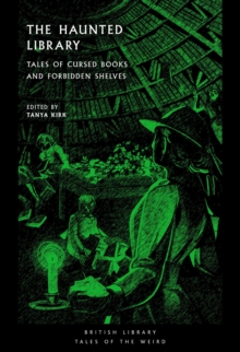 The Haunted Library : Tales of Cursed Books and Forbidden Shelves