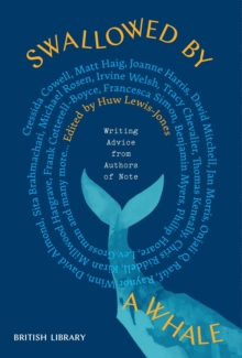 Swallowed by a Whale : Writing Advice from Authors of Note