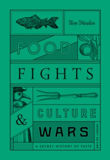 Food Fights and Culture Wars : A Secret History of Taste, Hardback Book Food Fights and Culture Wars : A Secret History of Taste, Hardback Book