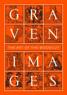 Graven Images : The Art of the Woodcut, Hardback Book Graven Images : The Art of the Woodcut, Hardback Book
