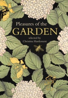 Pleasures of the Garden : A Literary Anthology, Hardback Book Pleasures of the Garden : A Literary Anthology, Hardback Book