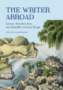 The Writer Abroad : Literary Travels from Austria to Uzbekistan, Paperback / softback Book The Writer Abroad : Literary Travels from Austria to Uzbekistan, Paperback / softback Book