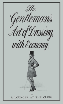 The Gentleman's Art of Dressing with Economy, Hardback Book The Gentleman's Art of Dressing with Economy, Hardback Book