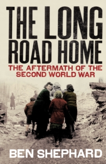 The Long Road Home : The Aftermath of the Second World War