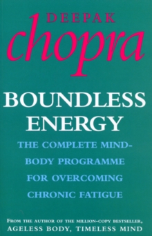Boundless Energy : The Complete Mind-Body Programme for Beating Persistent Tiredness, Paperback / softback Book Boundless Energy : The Complete Mind-Body Programme for Beating Persistent Tiredness, Paperback / softback Book