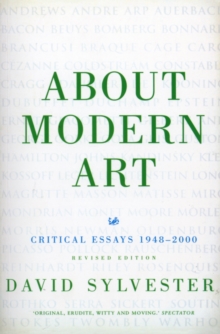 About Modern Art : Critical Essays 1948-2000 (Revised Edition), Paperback / softback Book About Modern Art : Critical Essays 1948-2000 (Revised Edition), Paperback / softback Book
