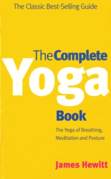 The Complete Yoga Book : The Yoga of Breathing, Posture and Meditation, Paperback / softback Book The Complete Yoga Book : The Yoga of Breathing, Posture and Meditation, Paperback / softback Book