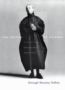 The Voice of Silence : A Life of Love, Healing and Inspiration, Hardback Book The Voice of Silence : A Life of Love, Healing and Inspiration, Hardback Book