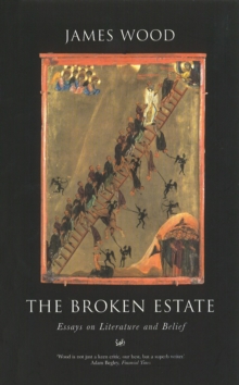 The Broken Estate : Essays on Literature and Belief, Paperback Book The Broken Estate : Essays on Literature and Belief, Paperback Book