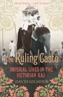 The Ruling Caste : Imperial Lives in the Victorian Raj, Paperback Book The Ruling Caste : Imperial Lives in the Victorian Raj, Paperback Book