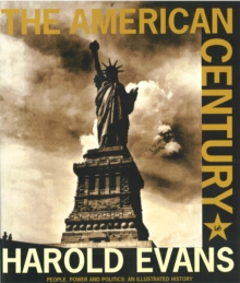 The American Century : People, Power and Politics - An Illustrated History, Paperback Book The American Century : People, Power and Politics - An Illustrated History, Paperback Book