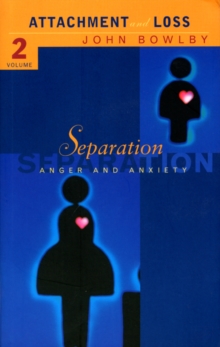 Separation : Anxiety and anger: Attachment and loss Volume 2