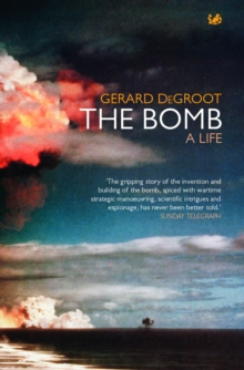 The Bomb : A Life, Paperback Book The Bomb : A Life, Paperback Book