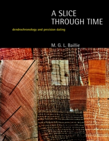 A Slice Through Time : Dendrochronology and Precision Dating