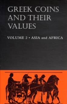 Greek Coins and Their Values Volume 2 : Asia and Africa, Hardback Book Greek Coins and Their Values Volume 2 : Asia and Africa, Hardback Book