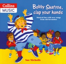 Bobby Shaftoe Clap Your Hands : Musical Fun with New Songs from Old Favorites, Paperback Book Bobby Shaftoe Clap Your Hands : Musical Fun with New Songs from Old Favorites, Paperback Book