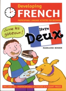 Developing French : Photocopiable Language Activities for the Beginner Livre deux, Paperback Book Developing French : Photocopiable Language Activities for the Beginner Livre deux, Paperback Book