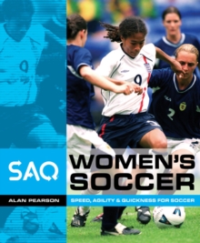 Women's Soccer : Speed, Agility and Quickness for Soccer, Paperback / softback Book Women's Soccer : Speed, Agility and Quickness for Soccer, Paperback / softback Book