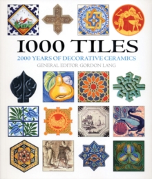 1000 Tiles : Two Thousand Years of Decorative Ceramics, Paperback Book 1000 Tiles : Two Thousand Years of Decorative Ceramics, Paperback Book
