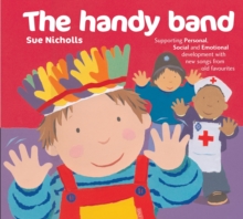 The Handy Band : Supporting Personal, Social and Emotional Development with New Songs from Old Favourites, Paperback / softback Book The Handy Band : Supporting Personal, Social and Emotional Development with New Songs from Old Favourites, Paperback / softback Book
