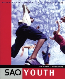 SAQ Youth : Movement Performance in Sport and Games for 12-18 Year Olds, Paperback Book SAQ Youth : Movement Performance in Sport and Games for 12-18 Year Olds, Paperback Book