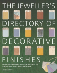 The Jeweller's Directory of Decorative Finishes : From Enamelling and Engraving to Anodising and Mokume Gane, Paperback Book The Jeweller's Directory of Decorative Finishes : From Enamelling and Engraving to Anodising and Mokume Gane, Paperback Book