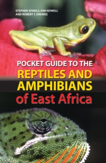 Pocket Guide to the Reptiles and Amphibians of East Africa, Paperback / softback Book Pocket Guide to the Reptiles and Amphibians of East Africa, Paperback / softback Book