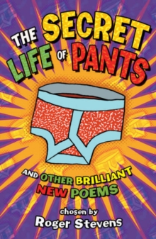The Secret Life of Pants : And Other Brilliant Poems, Paperback Book The Secret Life of Pants : And Other Brilliant Poems, Paperback Book