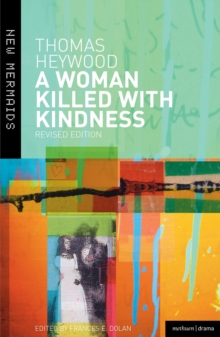 A Woman Killed With Kindness, Paperback / softback Book A Woman Killed With Kindness, Paperback / softback Book