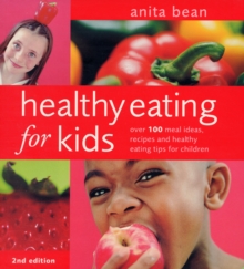 Healthy Eating for Kids : Over 100 Meal Ideas, Recipes and Healthy Eating Tips for Children, Paperback Book Healthy Eating for Kids : Over 100 Meal Ideas, Recipes and Healthy Eating Tips for Children, Paperback Book