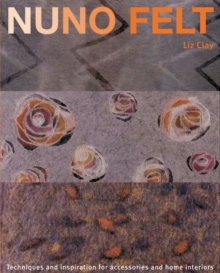 Nuno Felt : Techniques and Inspiration for Accessories and Home Interiors, Paperback Book Nuno Felt : Techniques and Inspiration for Accessories and Home Interiors, Paperback Book