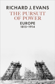 The Pursuit of Power : Europe, 1815-1914, Hardback Book The Pursuit of Power : Europe, 1815-1914, Hardback Book