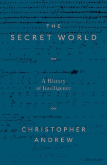 The Secret World : A History of Intelligence, Hardback Book The Secret World : A History of Intelligence, Hardback Book